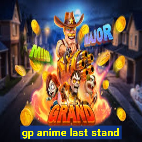 gp anime last stand